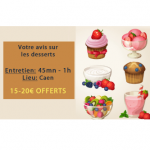 Caen - Entretien face à face sur les desserts - dédommagé 15 à 20€ - 08 ou 09 octobre 2019